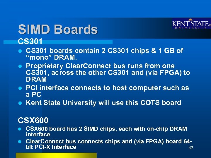 SIMD Boards CS 301 boards contain 2 CS 301 chips & 1 GB of