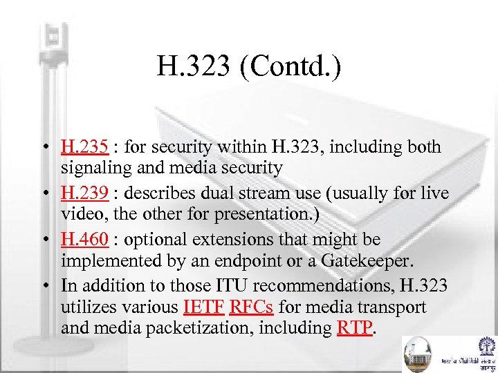 H. 323 (Contd. ) • H. 235 : for security within H. 323, including