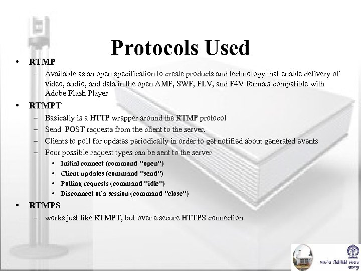  • Protocols Used RTMP – Available as an open specification to create products