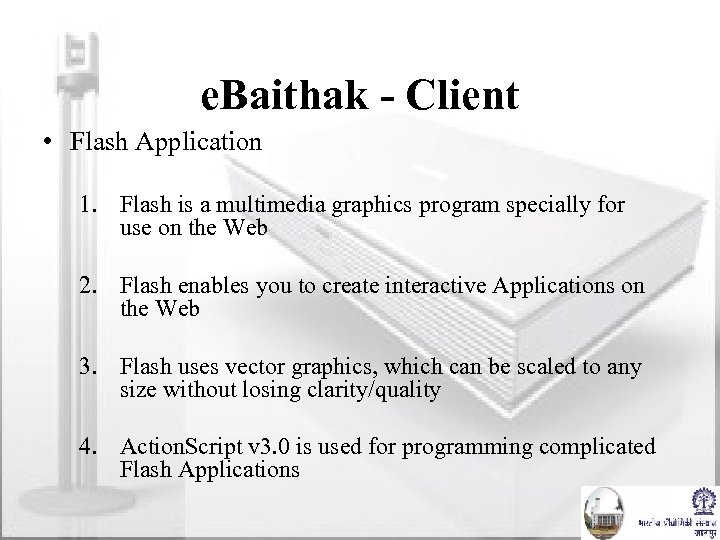 e. Baithak - Client • Flash Application 1. Flash is a multimedia graphics program