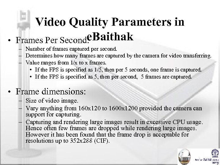  • Video Quality Parameters in e. Baithak Frames Per Second: – Number of