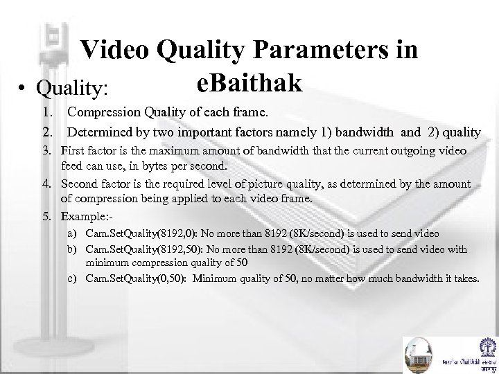 Video Quality Parameters in e. Baithak • Quality: 1. 2. Compression Quality of each
