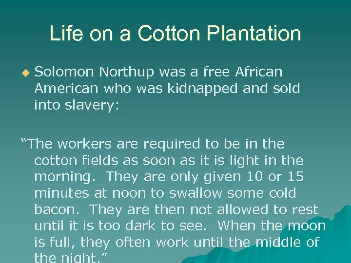 Life on a Cotton Plantation u Solomon Northup was a free African American who