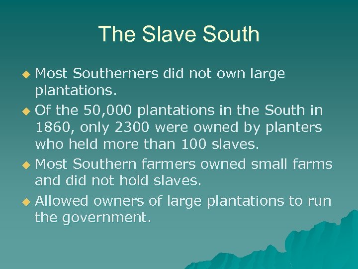The Slave South Most Southerners did not own large plantations. u Of the 50,