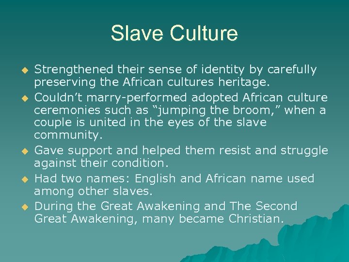 Slave Culture u u u Strengthened their sense of identity by carefully preserving the