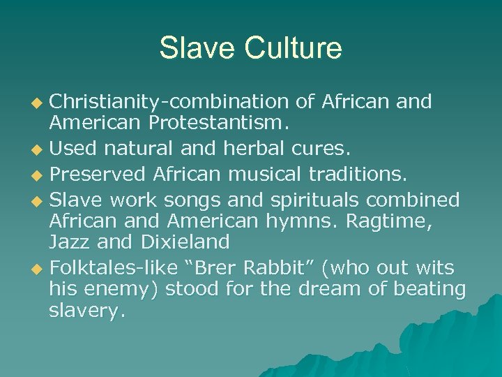 Slave Culture Christianity-combination of African and American Protestantism. u Used natural and herbal cures.