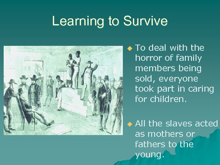 Learning to Survive u u To deal with the horror of family members being