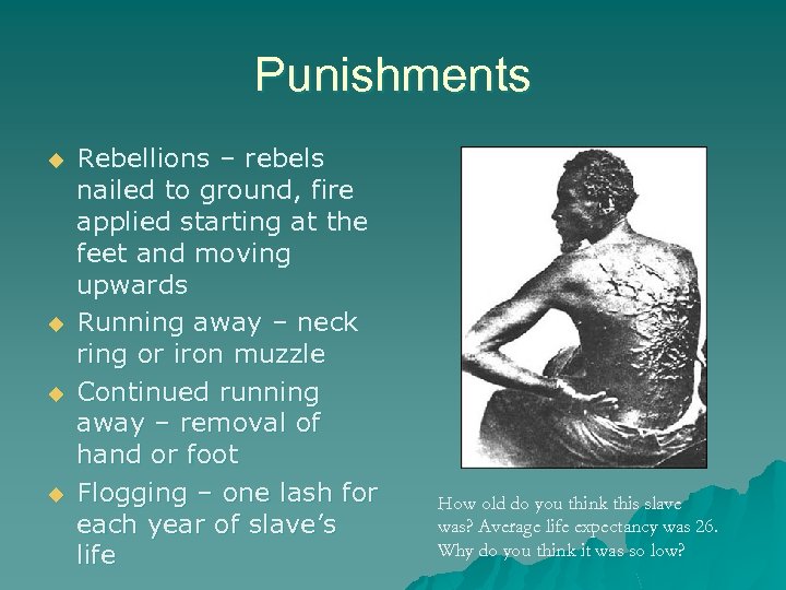 Punishments u u Rebellions – rebels nailed to ground, fire applied starting at the