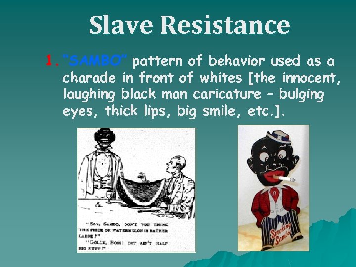 Slave Resistance 1. “SAMBO” pattern of behavior used as a charade in front of