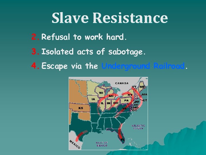 Slave Resistance 2. Refusal to work hard. 3. Isolated acts of sabotage. 4. Escape