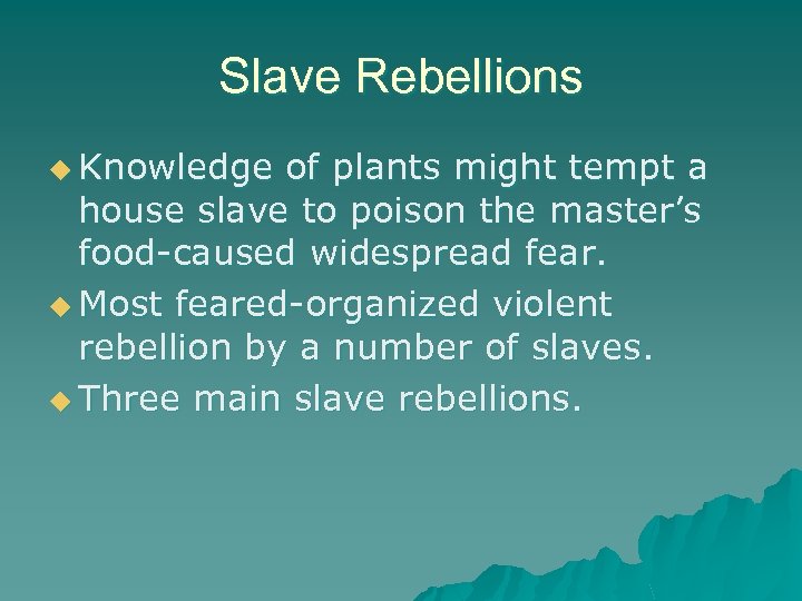 Slave Rebellions u Knowledge of plants might tempt a house slave to poison the