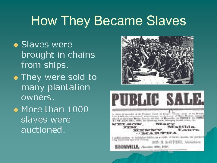 How They Became Slaves were brought in chains from ships. u They were sold