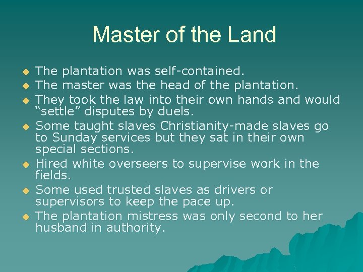 Master of the Land u u u u The plantation was self-contained. The master