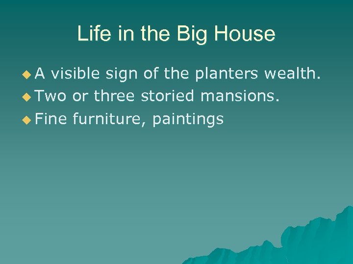 Life in the Big House u. A visible sign of the planters wealth. u