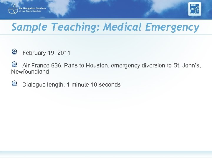 Sample Teaching: Medical Emergency February 19, 2011 Air France 636, Paris to Houston, emergency