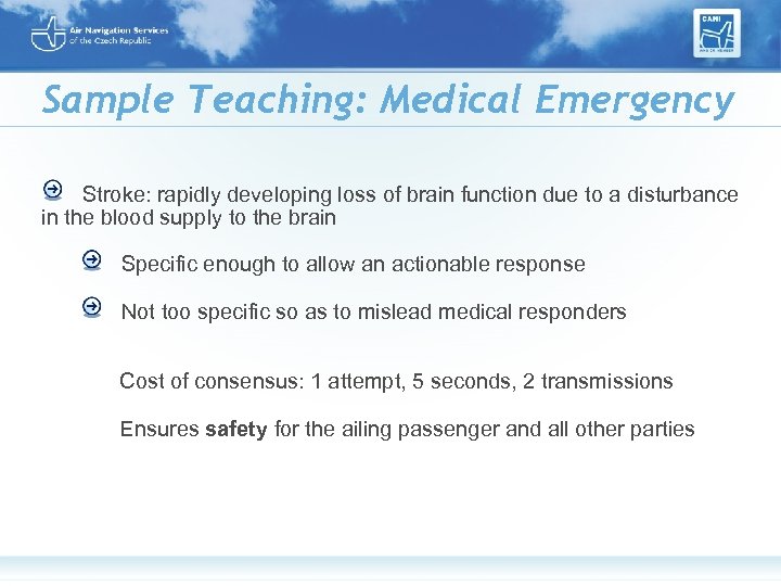 Sample Teaching: Medical Emergency Stroke: rapidly developing loss of brain function due to a