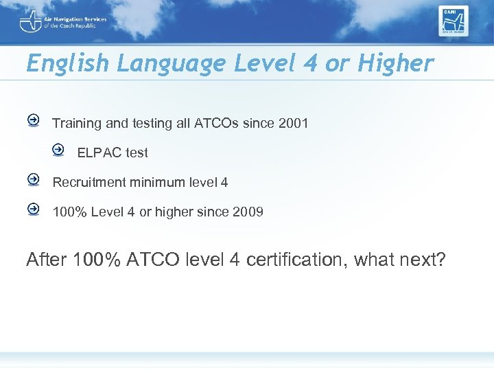 English Language Level 4 or Higher Training and testing all ATCOs since 2001 ELPAC