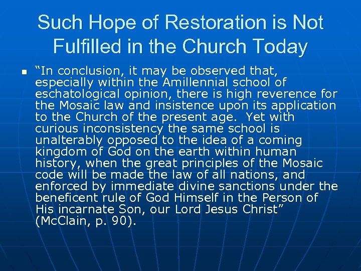 Such Hope of Restoration is Not Fulfilled in the Church Today n “In conclusion,