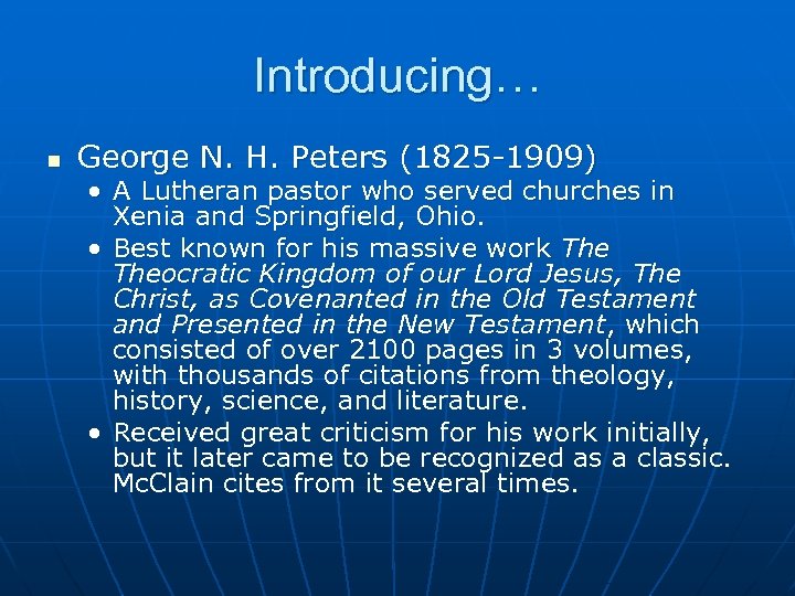 Introducing… n George N. H. Peters (1825 -1909) • A Lutheran pastor who served