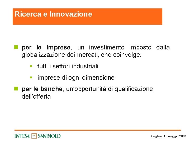 Ricerca e Innovazione n per le imprese, un investimento imposto dalla globalizzazione dei mercati,