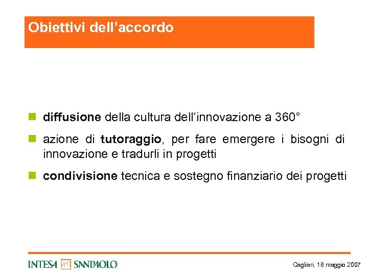 Obiettivi dell’accordo n diffusione della cultura dell’innovazione a 360° n azione di tutoraggio, per