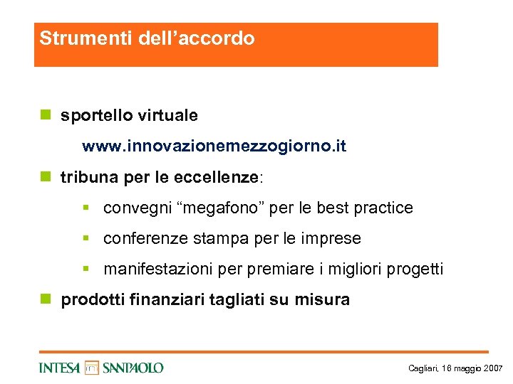 Strumenti dell’accordo n sportello virtuale www. innovazionemezzogiorno. it n tribuna per le eccellenze: §