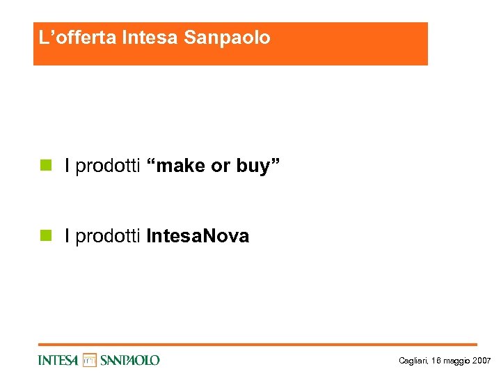 L’offerta Intesa Sanpaolo n I prodotti “make or buy” n I prodotti Intesa. Nova