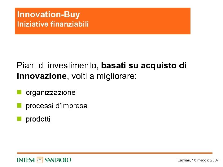 Innovation-Buy Iniziative finanziabili Piani di investimento, basati su acquisto di innovazione, volti a migliorare: