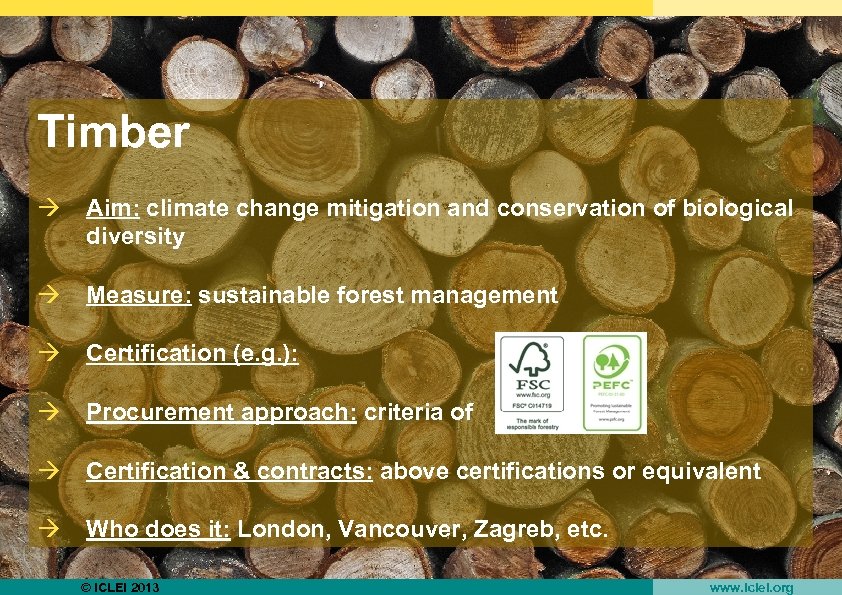 Timber à Aim: climate change mitigation and conservation of biological diversity à Measure: sustainable