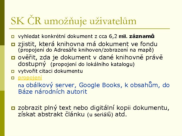 SK ČR umožňuje uživatelům p vyhledat konkrétní dokument z cca 6, 2 mil. záznamů