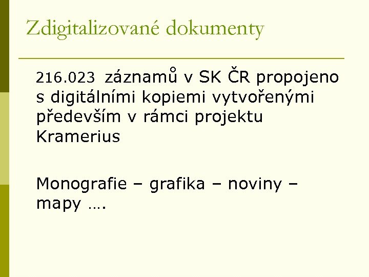 Zdigitalizované dokumenty 216. 023 záznamů v SK ČR propojeno s digitálními kopiemi vytvořenými především