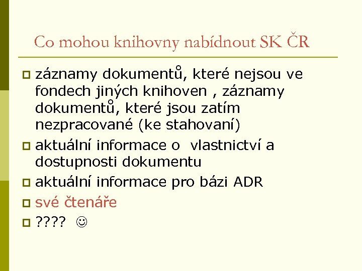 Co mohou knihovny nabídnout SK ČR záznamy dokumentů, které nejsou ve fondech jiných knihoven