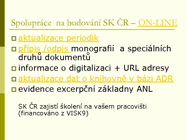 Spolupráce na budování SK ČR – ON-LINE p aktualizace periodik p přípis /odpis monografií