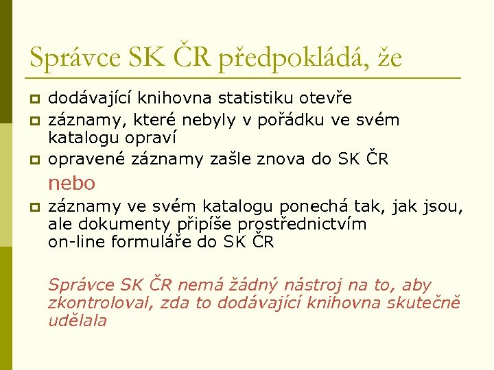 Správce SK ČR předpokládá, že p p p dodávající knihovna statistiku otevře záznamy, které