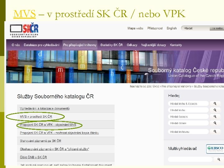 MVS – v prostředí SK ČR / nebo VPK 