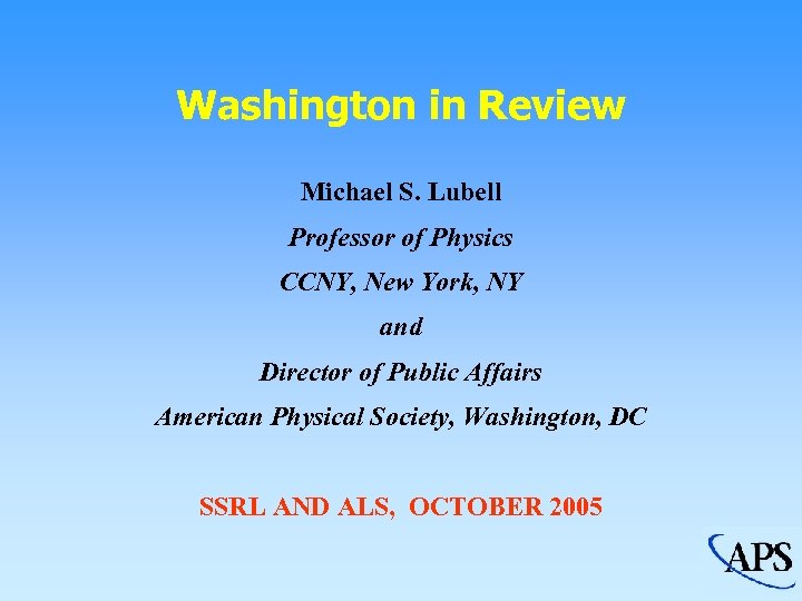 Washington in Review Michael S. Lubell Professor of Physics CCNY, New York, NY and