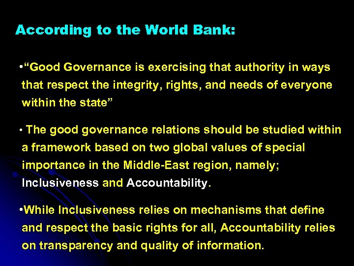 According to the World Bank: • “Good Governance is exercising that authority in ways