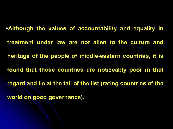  • Although the values of accountability and equality in treatment under law are