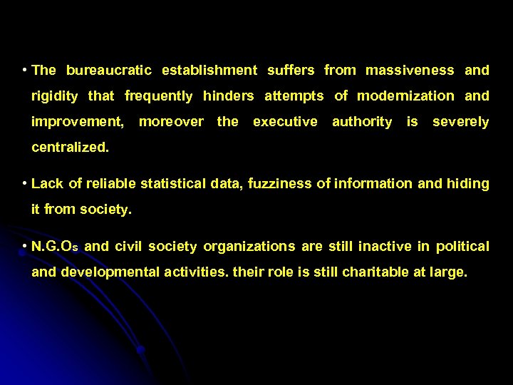  • The bureaucratic establishment suffers from massiveness and rigidity that frequently hinders attempts