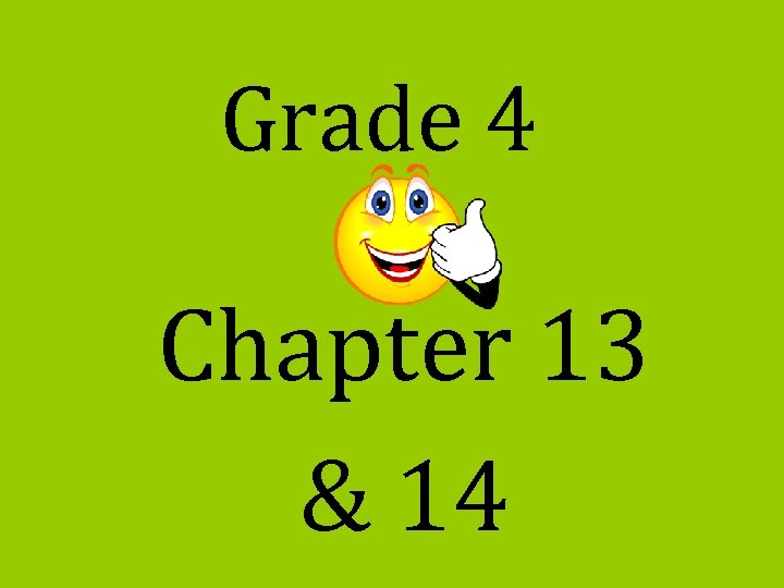 Grade 4 Chapter 13 & 14 