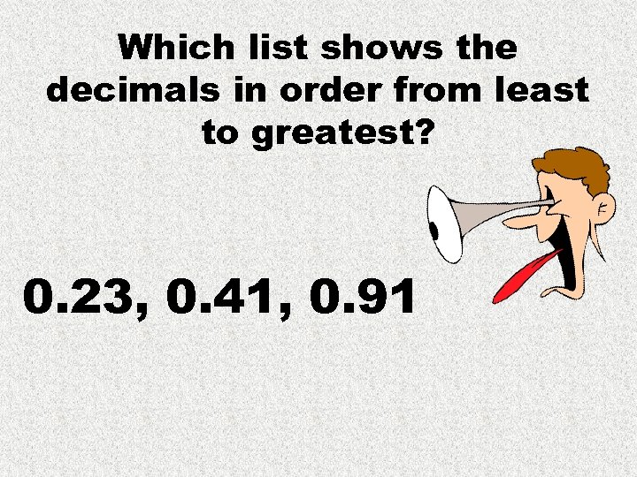 Which list shows the decimals in order from least to greatest? 0. 23, 0.