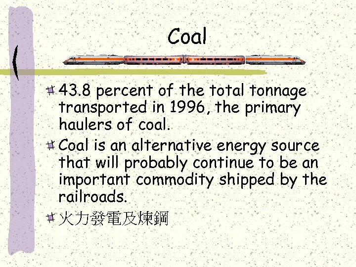 Coal 43. 8 percent of the total tonnage transported in 1996, the primary haulers