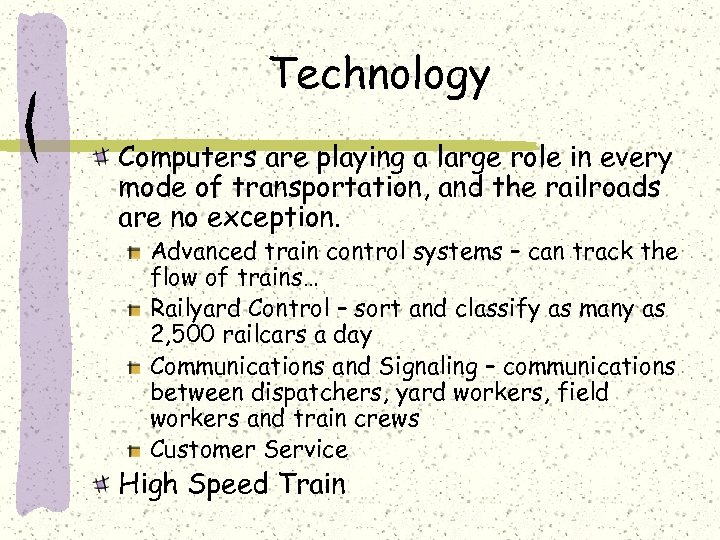 Technology Computers are playing a large role in every mode of transportation, and the