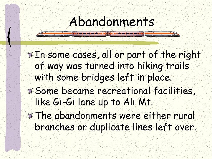 Abandonments In some cases, all or part of the right of way was turned