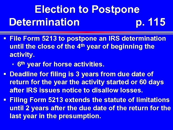 Election to Postpone Determination p. 115 § File Form 5213 to postpone an IRS