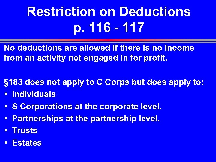 Restriction on Deductions p. 116 - 117 No deductions are allowed if there is