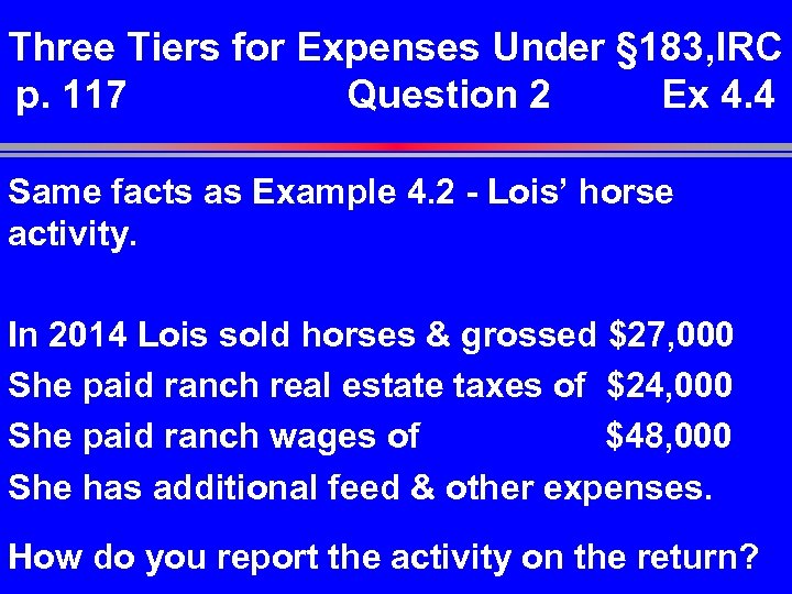 Three Tiers for Expenses Under § 183, IRC p. 117 Question 2 Ex 4.
