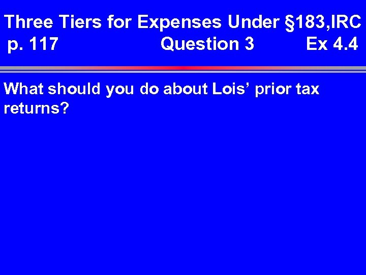 Three Tiers for Expenses Under § 183, IRC p. 117 Question 3 Ex 4.