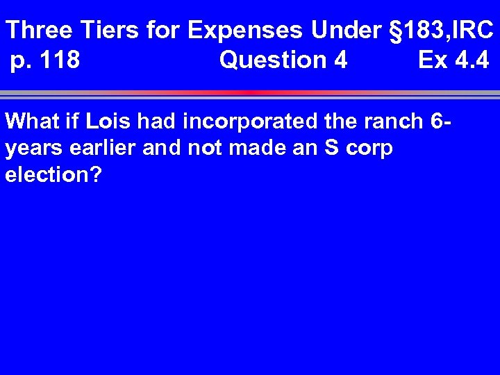 Three Tiers for Expenses Under § 183, IRC p. 118 Question 4 Ex 4.