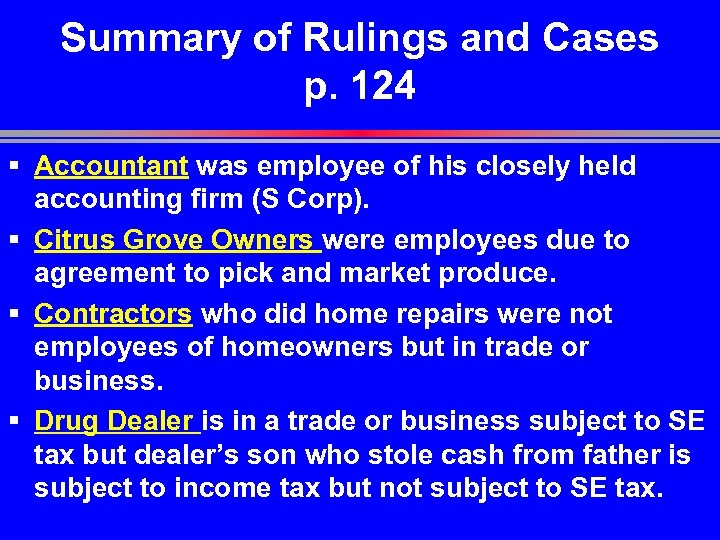 Summary of Rulings and Cases p. 124 § Accountant was employee of his closely